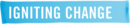 Igniting Change